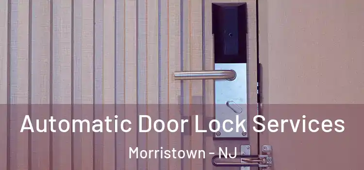  Automatic Door Lock Services Morristown - NJ