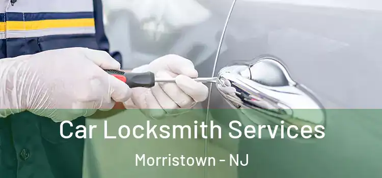  Car Locksmith Services Morristown - NJ