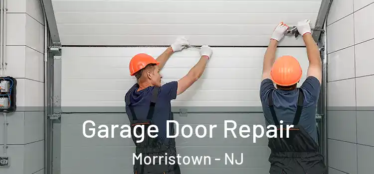  Garage Door Repair Morristown - NJ