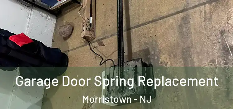  Garage Door Spring Replacement Morristown - NJ