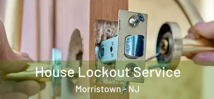  House Lockout Service Morristown - NJ