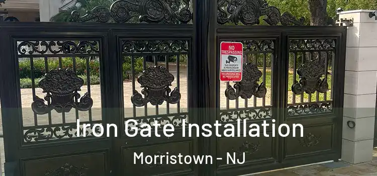  Iron Gate Installation Morristown - NJ