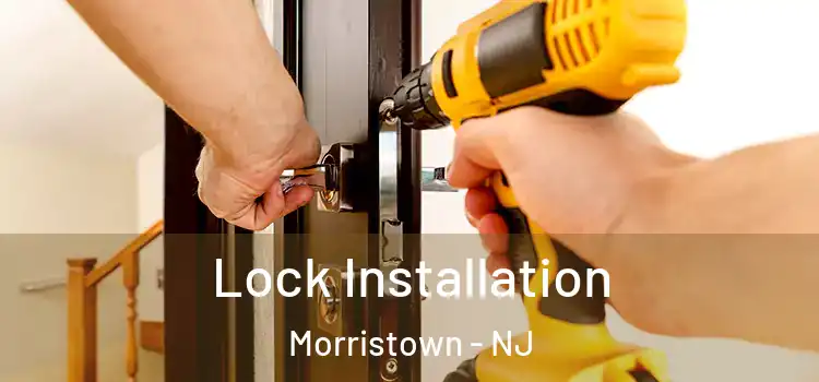  Lock Installation Morristown - NJ
