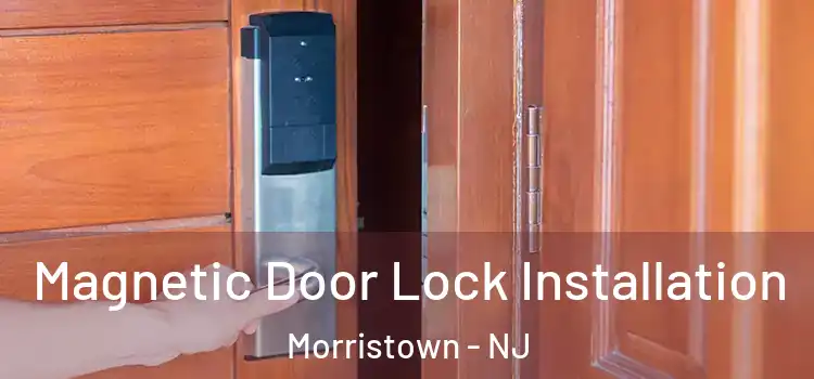  Magnetic Door Lock Installation Morristown - NJ