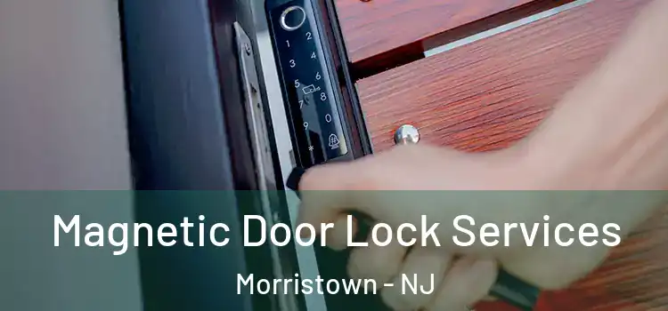  Magnetic Door Lock Services Morristown - NJ