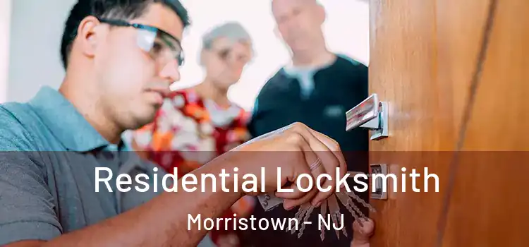  Residential Locksmith Morristown - NJ