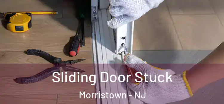  Sliding Door Stuck Morristown - NJ