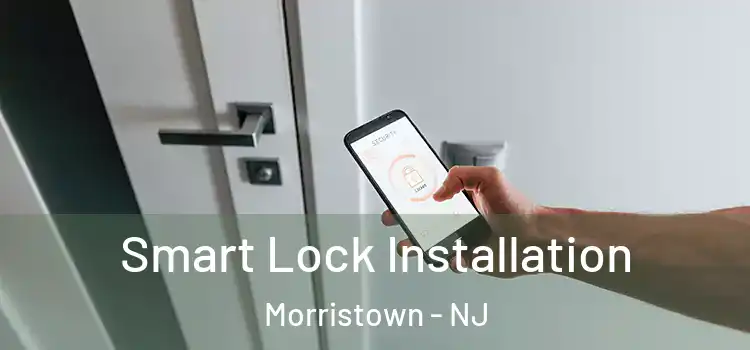  Smart Lock Installation Morristown - NJ